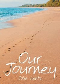 OUR JOURNEY JOHN LENTZ