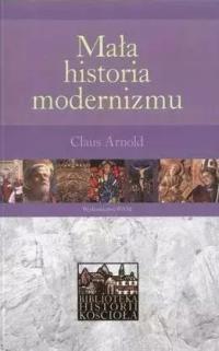 MAŁA HISTORIA MODERNIZMU CLAUS ARNOLD miękka WAM