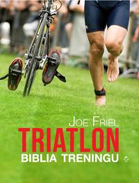 Triatlon. Biblia treningu, Joe Friel