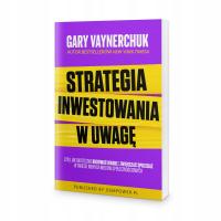 Strategia inwestowania w uwagę - Gary Vaynerchuk