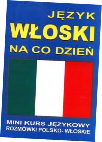 Język włoski na co dzień. Rozmówki polsko-włoskie. Mini kurs językowy + CD