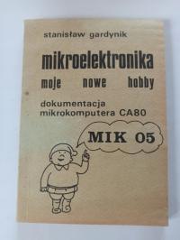 MIKROKOMPUTER MIK 05 DOKUMENTACJA CA80 - MIKROELEKTRONIKA - GARDYNIK (DB)