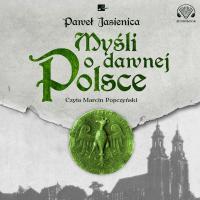 Myśli o dawnej Polsce (audio) - Paweł Jasienica