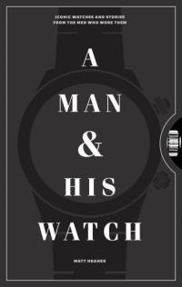 Man and His Watch Matthew Hranek