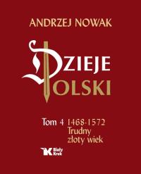 Dzieje Polski. T. 4 - Andrzej Nowak