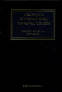 Archbold: International Criminal Courts: Practice, Procedure and Evidence