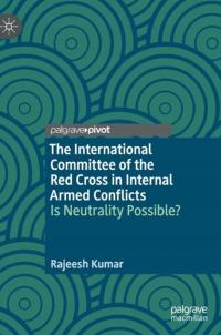 The International Committee of the Red Cross in Internal Armed Conflicts: I