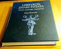 Leksykon - znaki świata : omen, przesąd, znaczenie / Piotr Kowalski