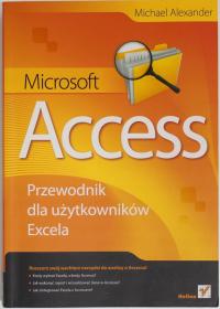 MICROSOFT ACCESS PRZEWODNIK DLA UŻYTKOWNIKÓW EXCELA Alexander BDB