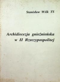 Archidiecezja gnieźnieńska w II Rzeczypospolitej Stanisław Wilk TS