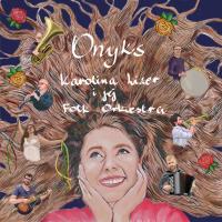 KAROLINA LIZER I JEJ FOLK ORKIESTRA = ONYKS = DIGI = FOLIA