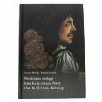 Miedziane Szelągi Jana Kazimierza Wazy 1659-1666. Cezary Wolski , R. Godek