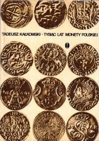 KAŁKOWSKI Tadeusz - Tysiąc lat monety polskiej