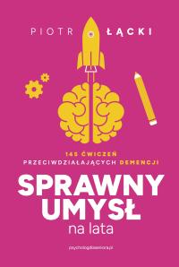 Sprawny umysł na lata. 145 ćwiczeń przeciwdziałających demencji