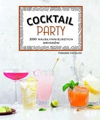 Cocktail Party. 200 najsłynniejszych drinków