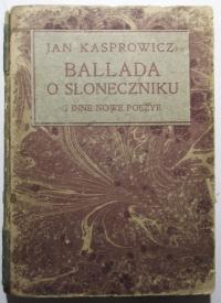 Ballada o słoneczniku i inne nowe poezje, Jan Kasprowicz, 1908