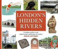 David Fathers - London's Hidden Rivers: A walke...