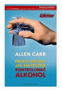 JAK SKUTECZNIE KONTROLOWAĆ ALKOHOL - Allen Carr