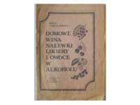 Domowe wina, nalewki, likiery i owoce w alkoholu