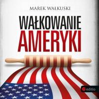 Audiobook | Wałkowanie Ameryki - Marek Wałkuski