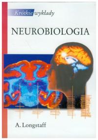 Neurobiologia. Krótkie Wykłady Alan Longstaff