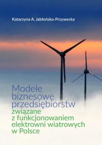 Modele biznesowe przedsiębiorstw związane z funkcjonowaniem elektrowni wiat