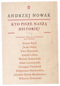 Kto pisze naszą historię Rozmowy polskie A. Nowak