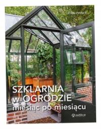 Szklarnia w ogrodzie miesiąc po miesiącu J. Pinske