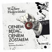 CIENIEM BĘDĄC, CIENIEM ZOSTAŁEM AUDIOBOOK EWELINA MIŚKIEWICZ