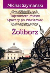 Żoliborz Tajemnicze miasto Spacery po Warszawie T6