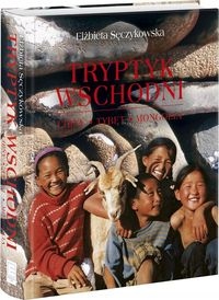 Tryptyk wschodni. Tybet, Mongolia, Chiny Elżbieta Sęczykowska