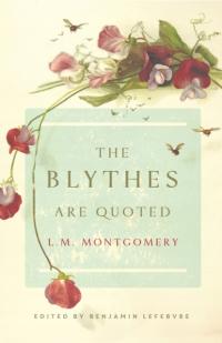 The Blythes Are Quoted: Penguin Modern Classics Edition Lucy Maud