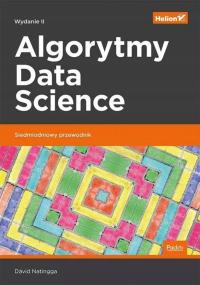 Algorytmy Data Science. Siedmiodniowy przewodnik. Wydanie II Natingga David