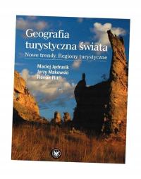 GEOGRAFIA TURYSTYCZNA ŚWIATA MACIEJ JĘDRUSIK, JERZY MAKOWSKI, FLORIAN PLIT