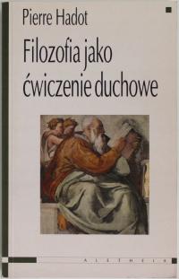 FILOZOFIA JAKO ĆWICZENIE DUCHOWE Hadot