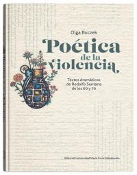 Poética de la violencia Textos dramáticos de