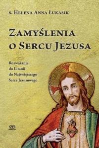 ZAMYŚLENIA O SERCU JEZUSA, S.HELENA ANNA ŁUKASIK