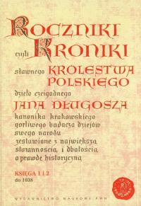 Roczniki Czyli Kroniki Sławnego Królestwa Polskiego