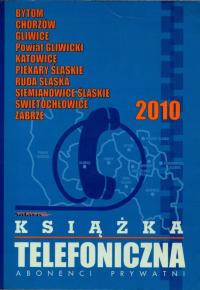 Książka telefoniczna abonenci prywatni 2010: Bytom, Chorzów, Gliwice