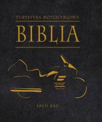 Biblia Turystyki Motocyklowej - Poradnik / Rau