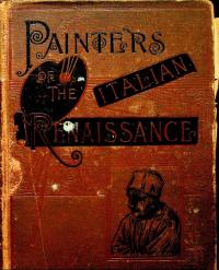 Painters of The Italian Renaissance 1885 r.