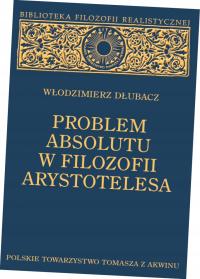 Problem Absolutu w filozofii Arystotelesa (wydanie 2 poszerzone)