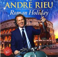 ANDRE RIEU: ROMAN HOLIDAY [CD]+[DVD]
