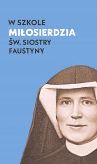 W szkole miłosierdzia św. Siostry Faustyny