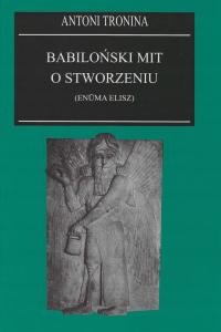 Babiloński mit o stworzeniu (Enuma Elisz) Antoni Tronina