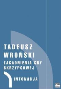 ZAGADNIENIA GRY SKRZYPCOWEJ T.1-4, TADEUSZ WROŃSKI