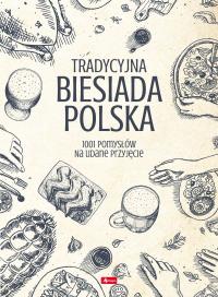 Tradycyjna biesiada polska. 1001 pomysłów