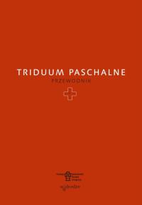 Triduum Paschalne. Przewodnik - praca zbiorowa