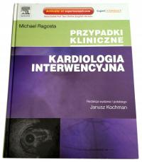 KARDIOLOGIA INTERWENCYJNA. PRZYPADKI KLINICZNE, MICHAEL RAGOSTA NOWA UNIKAT