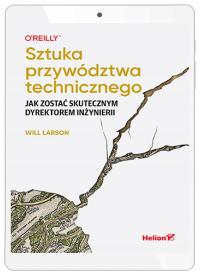 Sztuka przywództwa technicznego. Jak zostać